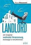 Landlord. Jak osiągnąć wolność finansową, inwestując w nieruchomości